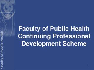Faculty of Public Health Continuing Professional Development Scheme