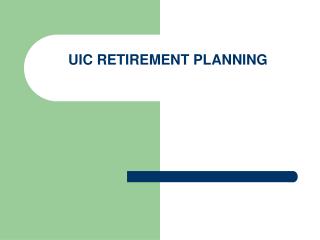 UIC RETIREMENT PLANNING