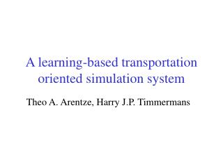 A learning-based transportation oriented simulation system