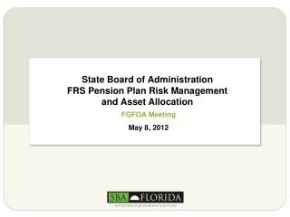 State Board of Administration FRS Pension Plan Risk Management and Asset Allocation