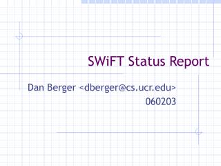 SWiFT Status Report