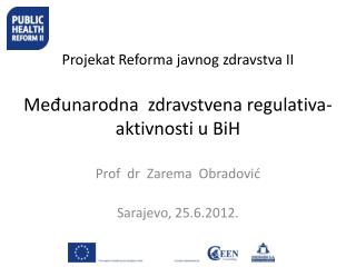 Projekat Reforma javnog zdravstva II Međunarodna zdravstvena regulativa- aktivnosti u BiH