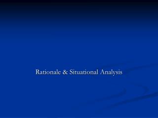 Rationale &amp; Situational Analysis