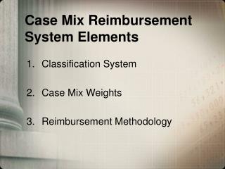 Case Mix Reimbursement System Elements