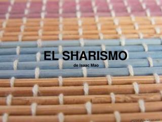 EL SHARISMO de Isaac Mao