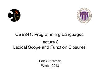 CSE341: Programming Languages Lecture 8 Lexical Scope and Function Closures