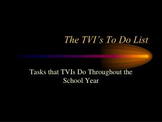 The TVI’s To Do List