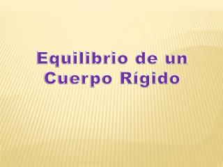 Equilibrio de un Cuerpo Rígido