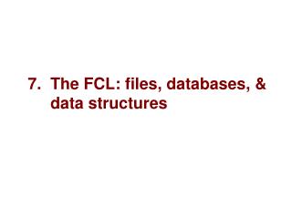 7. The FCL: files, databases, &amp; data structures