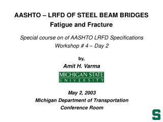 AASHTO – LRFD OF STEEL BEAM BRIDGES Fatigue and Fracture