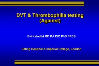 DVT &amp; Thrombophilia testing (Against)