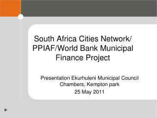 South Africa Cities Network/ PPIAF/World Bank Municipal Finance Project