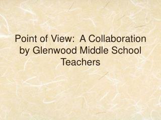 Point of View: A Collaboration by Glenwood Middle School Teachers