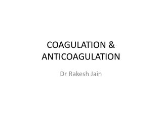 COAGULATION &amp; ANTICOAGULATION