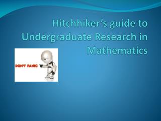 Hitchhiker’s guide to Undergraduate Research in Mathematics