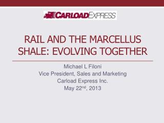 Rail AND THE Marcellus Shale: Evolving Together