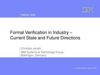 Formal Verification in Industry – Current State and Future Directions