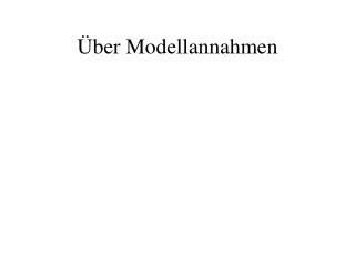 Über Modellannahmen