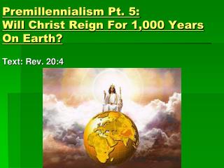 Premillennialism Pt. 5: Will Christ Reign For 1,000 Years On Earth?