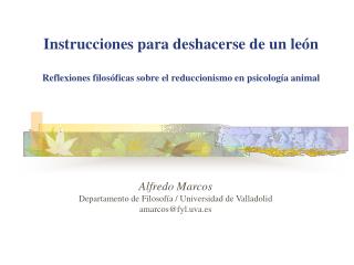 Alfredo Marcos Departamento de Filosofía / Universidad de Valladolid amarcos@fyl.uva.es