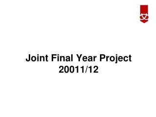 Joint Final Year Project 20011/12