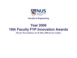 Year 2006 19th Faculty FYP Innovation Awards [Poster Presentation on 16 May 2006 at EA Lobby]