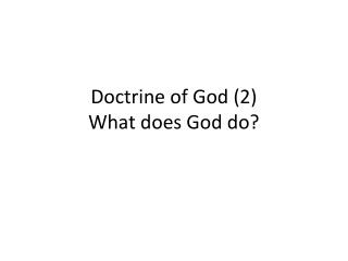Doctrine of God (2) What does God do?