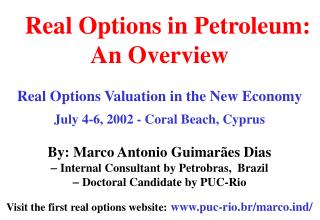 . Real Options in Petroleum: An Overview Real Options Valuation in the New Economy