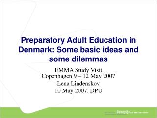 Preparatory Adult Education in Denmark: Some basic ideas and some dilemmas