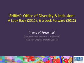 SHRM’s Office of Diversity &amp; Inclusion: A Look Back (2011), &amp; a Look Forward (2012)