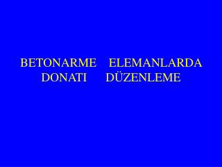 BETONARME ELEMANLARDA DONATI DÜZENLEME