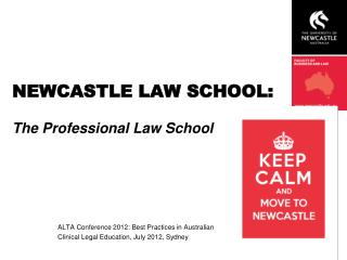 NEWCASTLE LAW SCHOOL: The Professional Law School