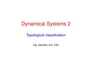 Dynamical Systems 2 Topological classification