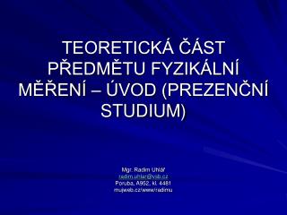 TEORETICKÁ ČÁST PŘEDMĚTU FYZIKÁLNÍ MĚŘENÍ – ÚVOD (PREZENČNÍ STUDIUM)