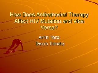 How Does Antiretroviral Therapy Affect HIV Mutation and Vice Versa?