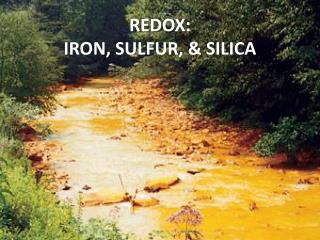 REDOX: IRON, SULFUR, &amp; SILICA