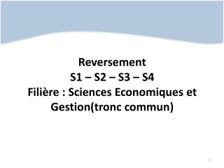 Reversement S1 – S2 – S3 – S4 Filière : Sciences Economiques et Gestion(tronc commun)