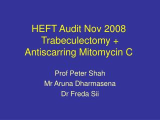 HEFT Audit Nov 2008 Trabeculectomy + Antiscarring Mitomycin C