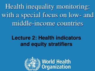 Lecture 2: Health indicators and equity stratifiers