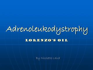 Adrenoleukodystrophy