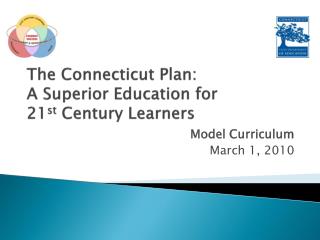 The Connecticut Plan: A Superior Education for 21 st Century Learners