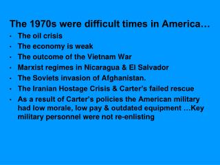 The 1970s were difficult times in America… The oil crisis The economy is weak