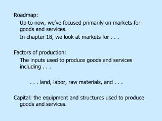 Roadmap: 	Up to now, we’ve focused primarily on markets for goods and services.