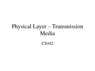 Physical Layer – Transmission Media