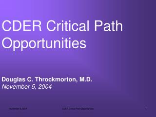 CDER Critical Path Opportunities