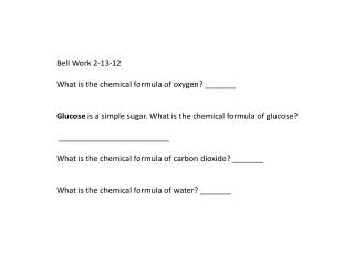 Bell Work 2-13-12 What is the chemical formula of oxygen? _______