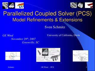 Parallelized Coupled Solver (PCS) Model Refinements &amp; Extensions
