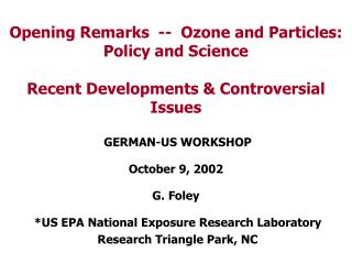 GERMAN-US WORKSHOP October 9, 2002 G. Foley *US EPA National Exposure Research Laboratory