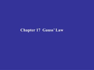 Chapter 17 Gauss’ Law