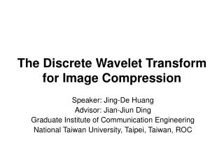The Discrete Wavelet Transform for Image Compression
